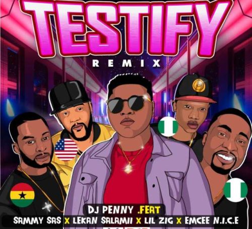 DJ-Penny-Testify-ft.-Sammy-Sas-Lekan-Salamii-Lil-Zig-Emcee-N.I.C.E.